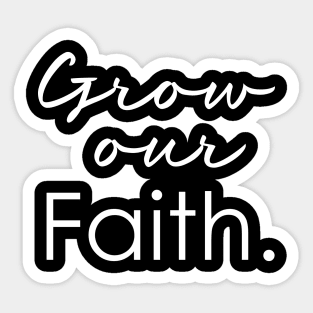 Grow Our Faith Sticker